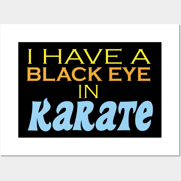 I have a black eye in karate Wall Art by Spazashop Designs